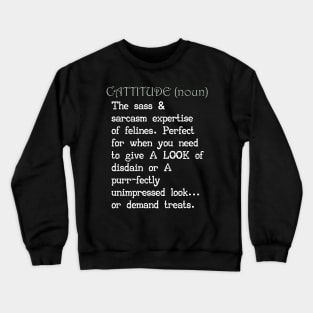 Cattitude Definition Funny Sarcastic Cat Lover Crewneck Sweatshirt